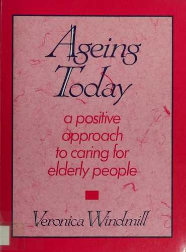 AGEING TODAY:A POSITIVE APPROACH TO CARING FOR ELDERLEY