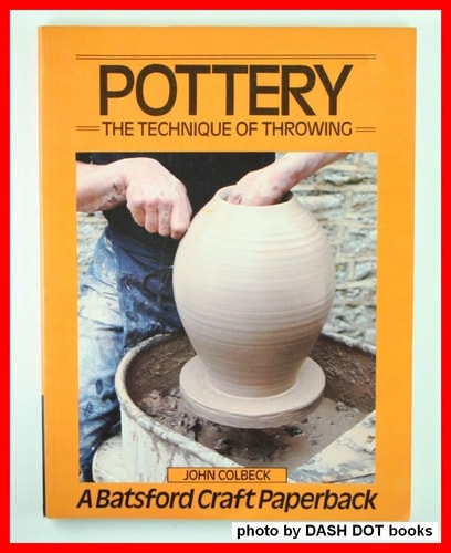 Pottery, The Technique of Throwing (Batsford Craft Paperbacks)