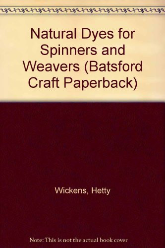 Natural Dyes for Spinners and Weavers