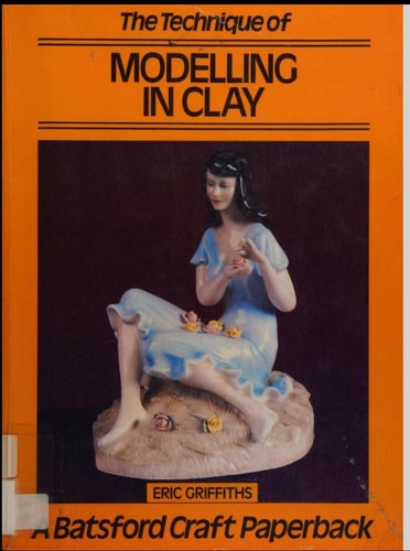 The Technique of Modelling in Clay
