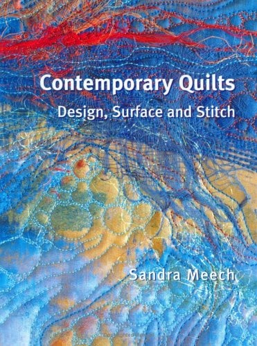 Contemporary Quilts Design, Surface and Stitch