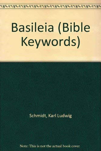 Basileia: Bible Key Words from Gerhard Kittel's Theologisches Worterbuch Zum Neuen Testament