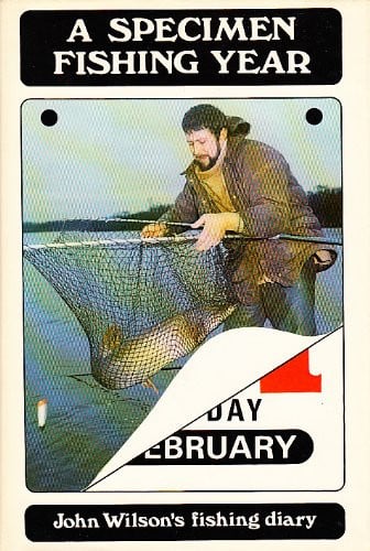 A Specimen Fishing Year John Wilson's Fishing Diary