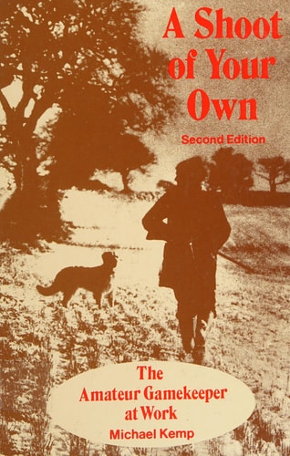 A Shoot of Your Own The Amateur Gamekeeper at Work