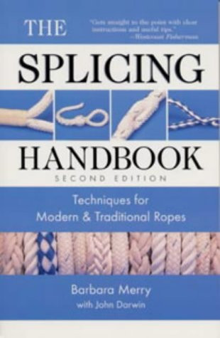 The Splicing Handbook Techniques for Modern and Traditional Ropes