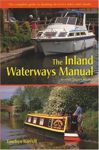 The Inland Waterways Manual The Complete Guide to Boating on Rivers, Lakes and Canals