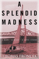 A Splendid Madness A Man, a Boat, a Love Story
