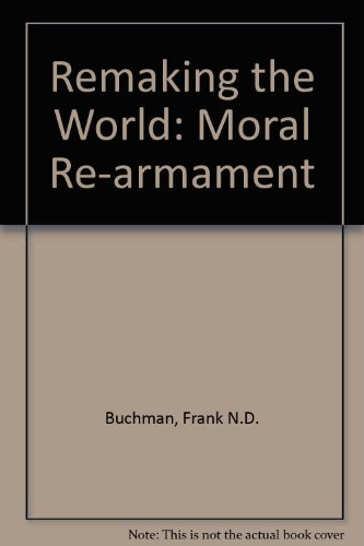 Remaking the World: Moral Re-armament