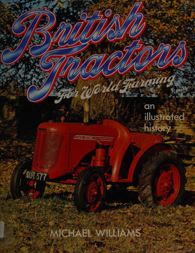 British Tractors for World Farming An Illustrated History