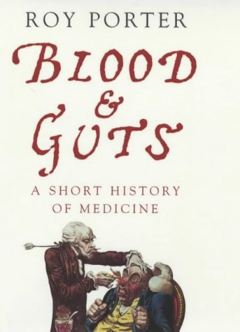 Blood and Guts: A Short History of Medicine (Allen Lane History)