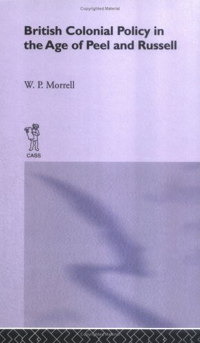 British Colonial Policy in the Age of Peel and Russell