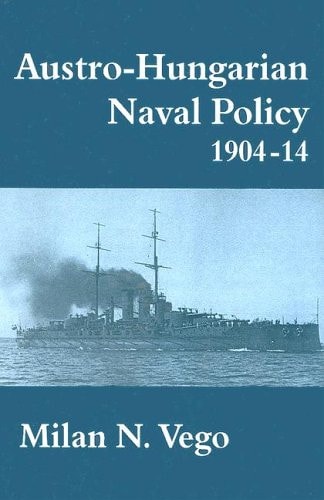 Austro-Hungarian Naval Policy, 1904-14