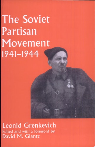 The Soviet Partisan Movement, 1941-1944 A Critical Historiographical Analysis