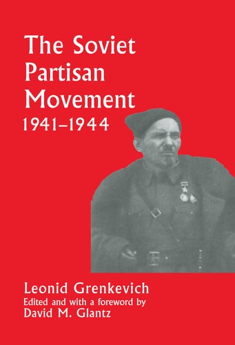 The Soviet Partisan Movement, 1941-1944 A Critical Historiographical Analysis