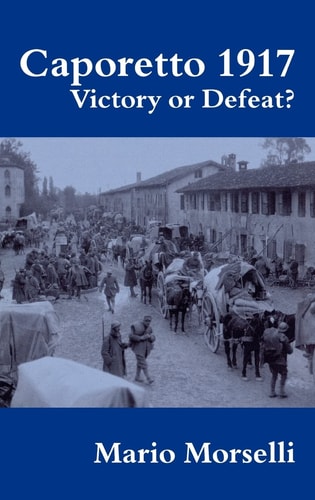 Caporetto, 1917 Victory Or Defeat?
