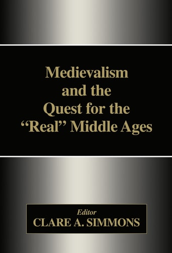 Medievalism and the Quest for the "real" Middle Ages