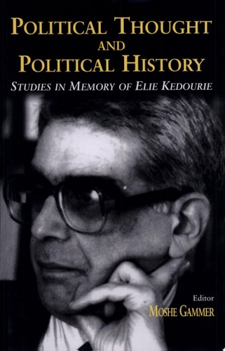 Political Thought and Political History Studies in Memory of Elie Kedourie
