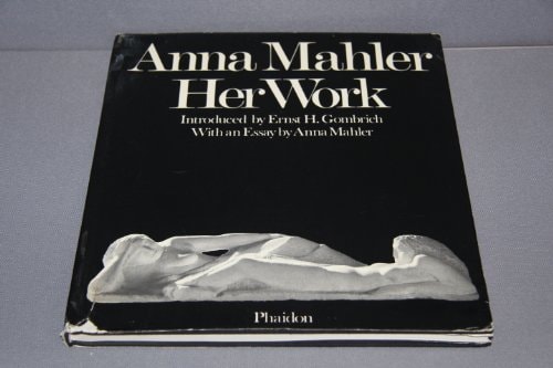 Anna Mahler, Her Work ; Introduced by Ernst H. Gombrich