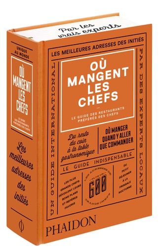 Où mangent les chefs Le guide des restaurants préférés des chefs