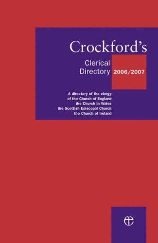 Crockford's Clerical Directory 2006-2007: A Directory of the Clergy of the Church of England, the Church in Wales, the Scottish Episcopal Church and the Church in Ireland