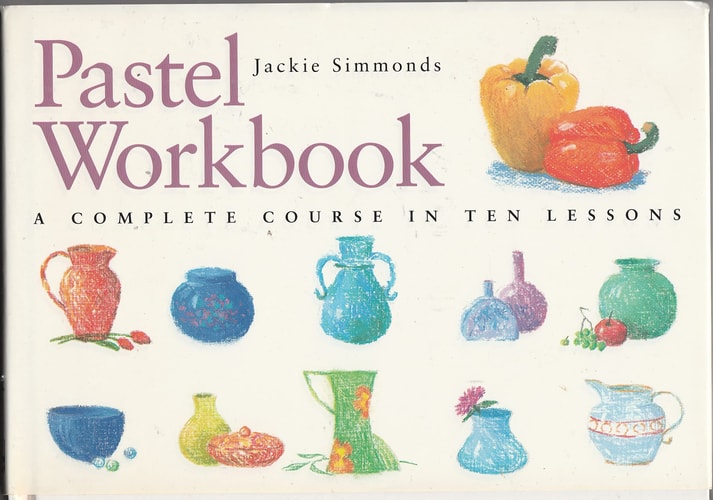 Pastel Workbook A Complete Course in Ten Lessons