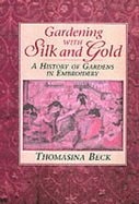 Gardening with Silk and Gold A History of Gardens in Embroidery