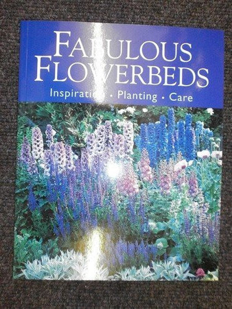 Fabulous Flowerbeds: Inspiration, Planting, Care