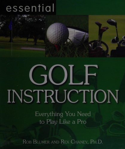 Essential golf instruction everything you need to play like a pro