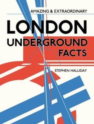 Amazing Extraordinary London Underground Facts