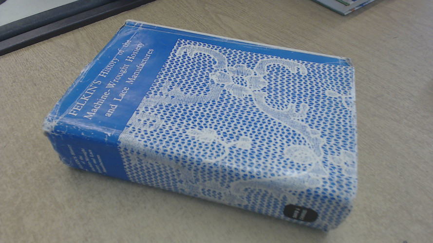 A History of the Machine-Wrought Hosiery and Lace Manufacturers
