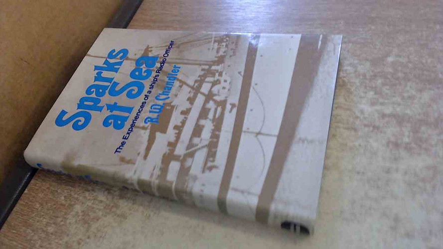 Sparks at Sea The Experiences of a Ship's Radio Offices