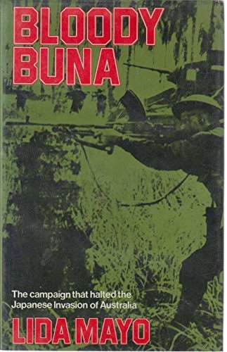 Bloody Buna The Campaign that Halted the Japanese Invasion of Australia