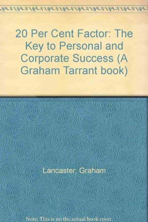 The 20% Factor: The Key to Personal and Corporate Success