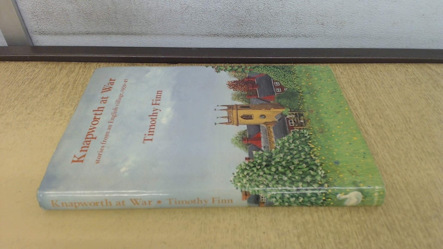 Knapworth at war: Stories from an English village, 1939-45