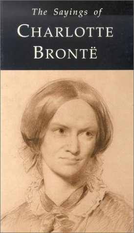 Sayings of Charlotte Bronte