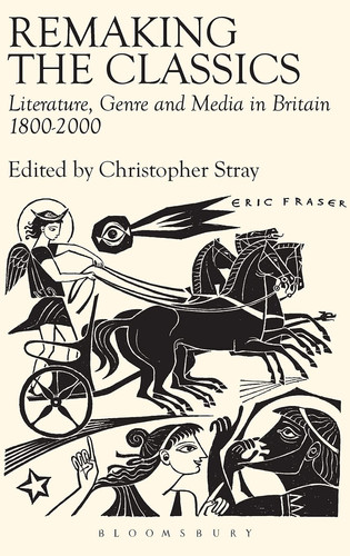 Remaking the Classics: Literature, Genre and Media in Britain 1800-2000