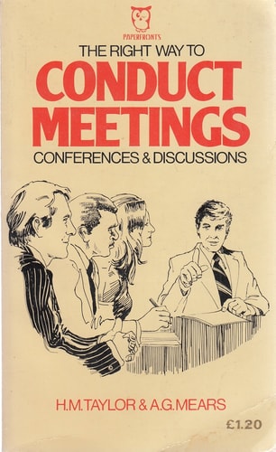 The Right Way to Conduct Meetings, Conferences and Discussions