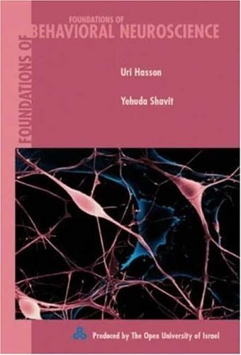 Foundations of Behavioral Neuroscience: Produced by the Open University of Israel