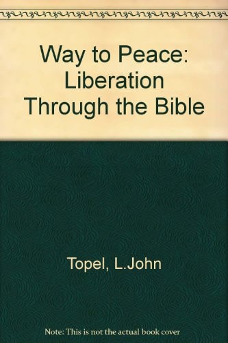 The Way to Peace Liberation Through the Bible