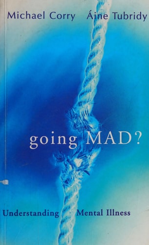 Going Mad?: Understanding Mental Illness