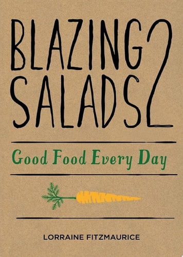 Blazing Salads 2: Good Food Everyday Good Food Every Day from Lorraine Fitzmaurice