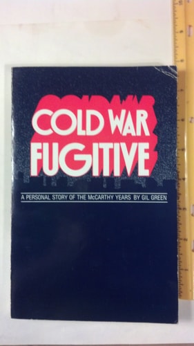 Cold War Fugitive: A Personal Story of the McCarthy Years