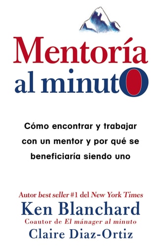 Mentoría al minuto Cómo encontrar y trabajar con un mentor y por qué se beneficiaría siendo uno