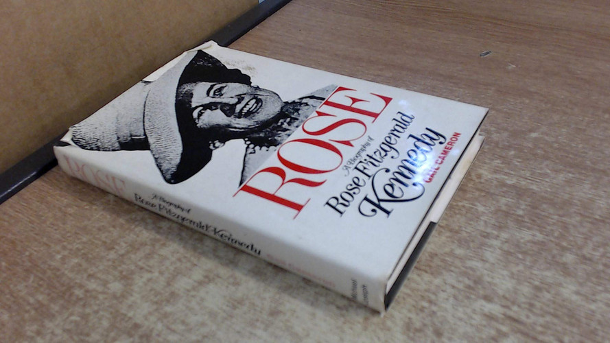 Rose A Biography of Rose Fitzgerald Kennedy
