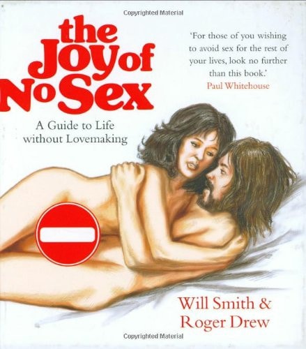 The Joy of No Sex A Guide to Life Without Lovemaking
