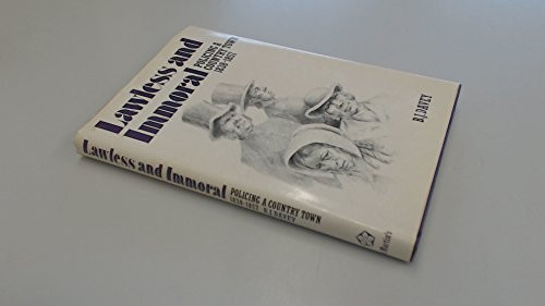 Lawless and Immoral: Policing a Country Town 1838-1857