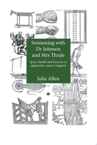 Swimming with Dr Johnson and Mrs Thrale Sport, Health and Exercise in eighteenth-century England