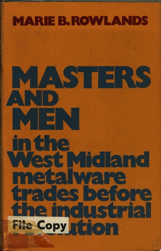 Masters and Men In the West Midland Metalware Trades Before the Industrial Revolution