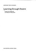 Learning through theatre: Essays and casebooks on Theatre in Education