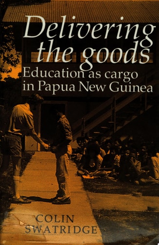 Delivering the Goods Education as Cargo in Papua New Guinea